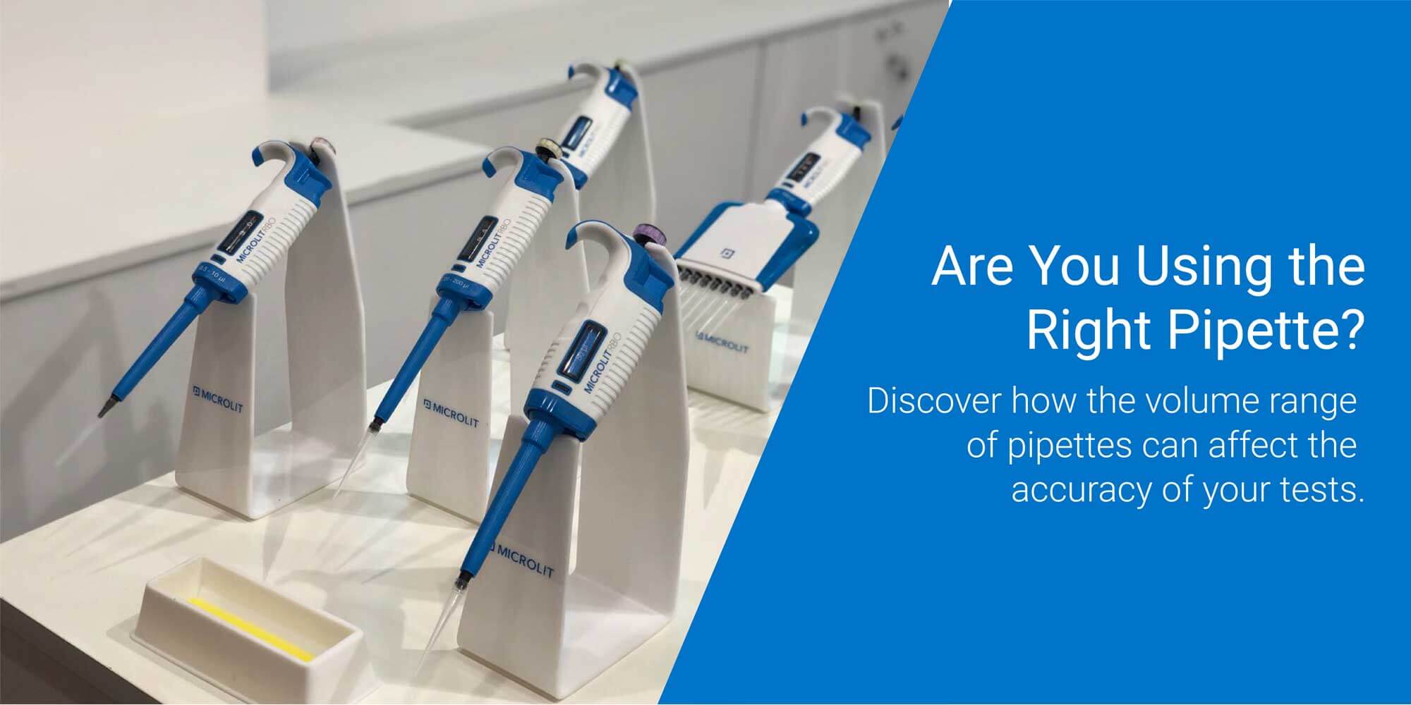Is Your Pipette’s Volume Range Right for Your Test?
