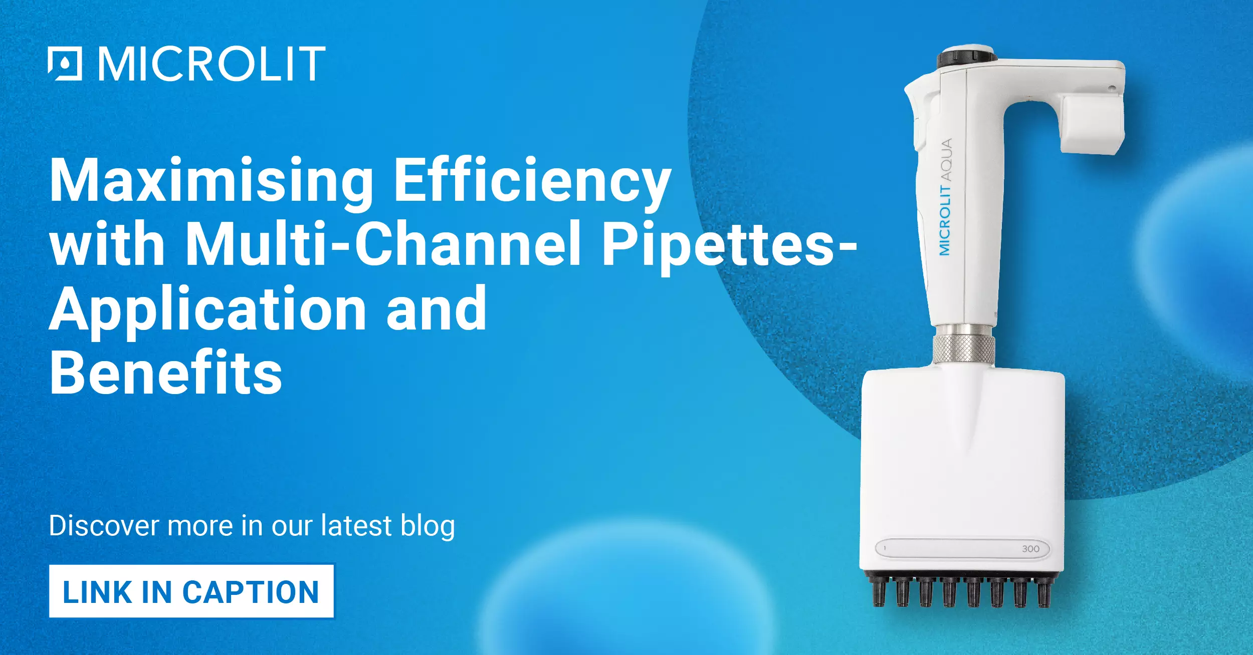Maximising Efficiency with Multichannel Pipettes – Applications & Benefits